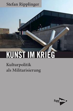 Kunst im Krieg - Stefan Ripplinger - Książki - PapyRossa Verlag - 9783894388362 - 6 sierpnia 2024