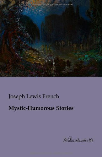 Mystic-humorous Stories - Joseph Lewis French - Livros - Leseklassiker in Europ ischer Hochschulv - 9783955630362 - 18 de janeiro de 2013