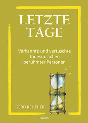 Cover for Gerd Reuther · Letzte Tage - Verkannte und vertuschte Todesursachen berühmter Personen (Book) (2022)