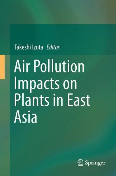 Cover for Air Pollution Impacts on Plants in East Asia (Innbunden bok) [1st ed. 2017 edition] (2017)