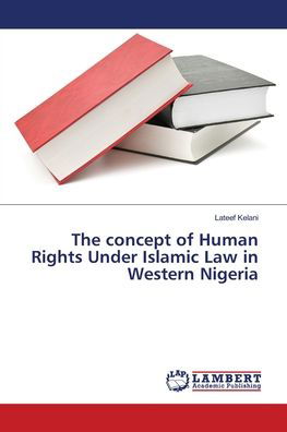 The concept of Human Rights Unde - Kelani - Bøker -  - 9786139822362 - 25. april 2018