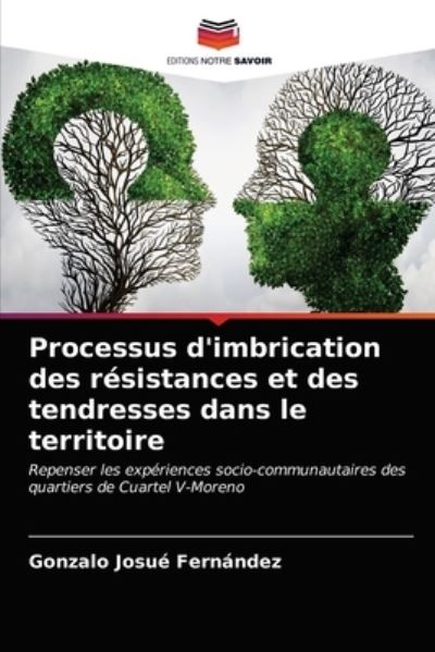 Cover for Gonzalo Josué Fernández · Processus d'imbrication des resistances et des tendresses dans le territoire (Paperback Book) (2021)