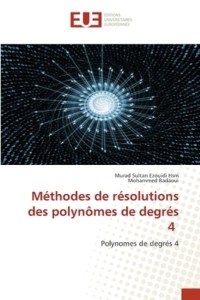 Cover for Murad Sultan Ezouidi Hsm · Methodes de resolutions des polynomes de degres 4 (Pocketbok) (2021)