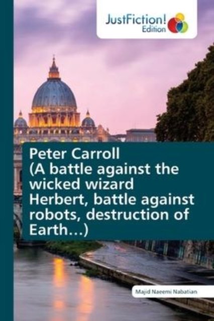 Cover for Majid Naeemi Nabatian · Peter Carroll (A battle against the wicked wizard Herbert, battle against robots, destruction of Earth...) (Taschenbuch) (2021)