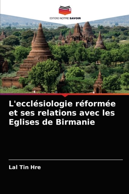 Cover for Lal Tin Hre · L'ecclesiologie reformee et ses relations avec les Eglises de Birmanie (Pocketbok) (2021)