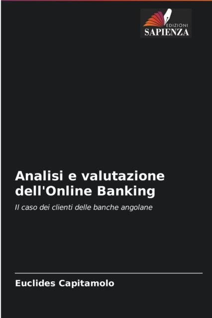 Analisi e valutazione dell'Online Banking - Euclides Capitamolo - Bøker - Edizioni Sapienza - 9786204092362 - 18. september 2021
