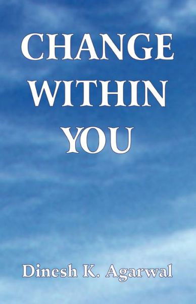 Cover for Agarwal Dinesh K · Change Within You (Taschenbuch) (2016)