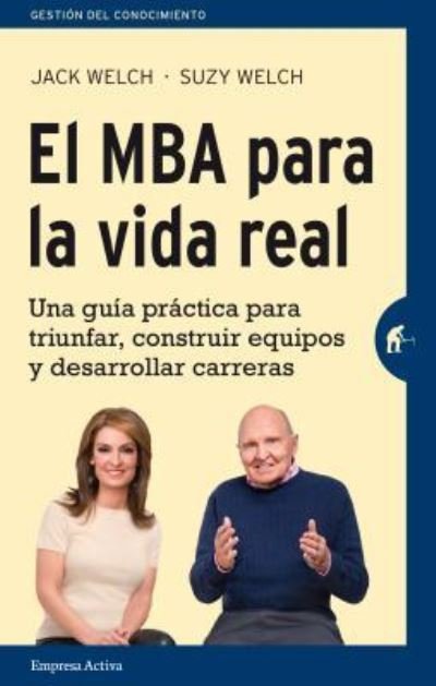 Cover for Jack Welch · El MBA para la vida real (Book) [1a. edición. edition] (2016)