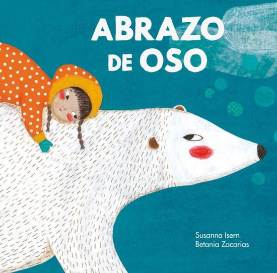 Abrazo de Oso - Susanna Isern - Books - PLANET 8 GROUP SL D/B/A NUBEOCHO - 9788494633362 - November 30, 2017