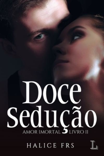 Cover for Halice Frs · Doce Sedução, série Amor Imortal, volume 2, 1ª edição (Paperback Book) (2021)
