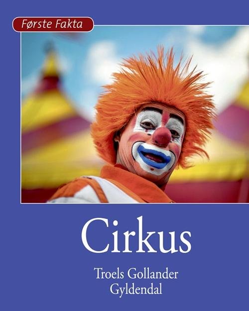 Cover for Troels Gollander · Første Fakta: Cirkus (Gebundesens Buch) [1. Ausgabe] (2016)