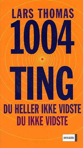 Cover for Lars Thomas · 1004 ting du heller ikke vidste du ikke vidste (Sewn Spine Book) [1st edition] (2004)