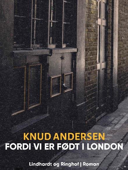 Cover for Knud Andersen · Fordi vi er født i London (Sewn Spine Book) [1st edition] (2018)