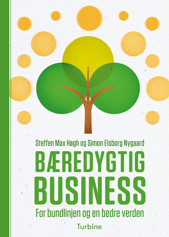 Bæredygtig business - Steffen Max Høgh og Simon Elsborg Nygaard - Bøger - Turbine - 9788740664362 - 11. juni 2021