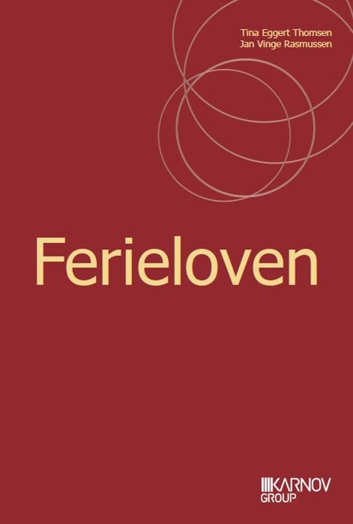 Ferieloven - Tina Eggert Thomsen; Jan Vinge Rasmussen - Bøker - Karnov Group Denmark A/S - 9788761933362 - 12. juli 2013