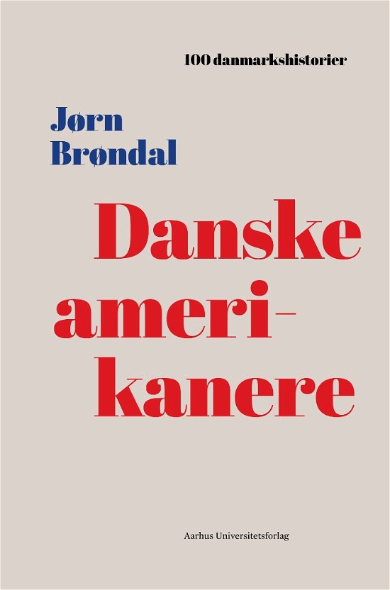 Cover for Jørn Brøndal · 100 danmarkshistorier 34: Danske amerikanere (Bound Book) [1º edição] (2020)