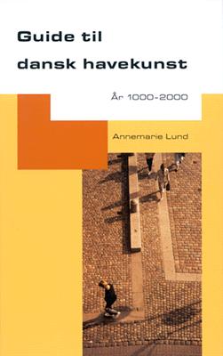 Guide til dansk havekunst år - Annemarie Lund - Bøker - Arkitektens Forlag - 9788774072362 - 21. desember 2000