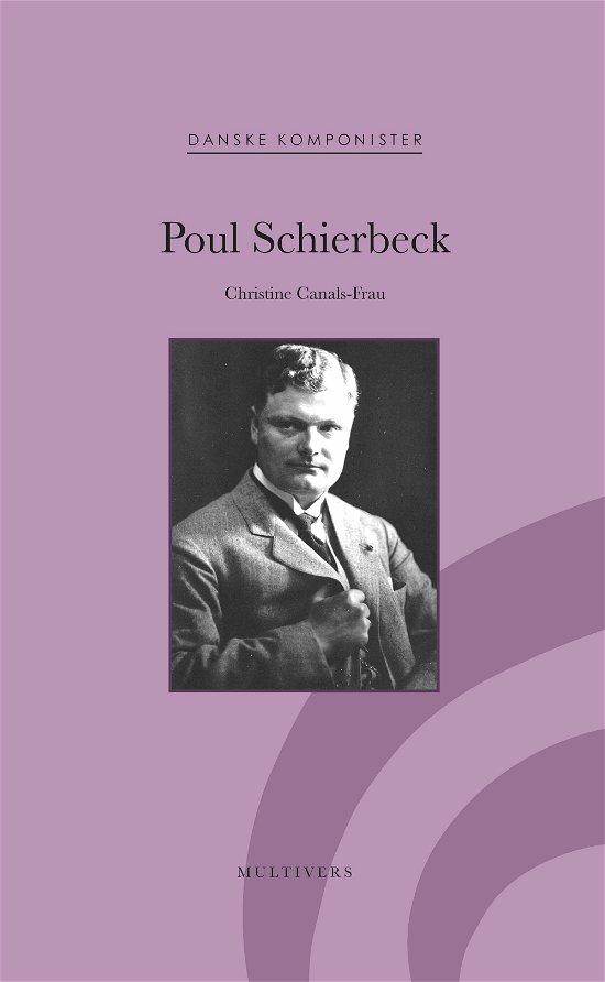 Cover for Christine Canals-Frau · Danske Komponister: Poul Schierbeck (Sewn Spine Book) [1. Painos] (2024)