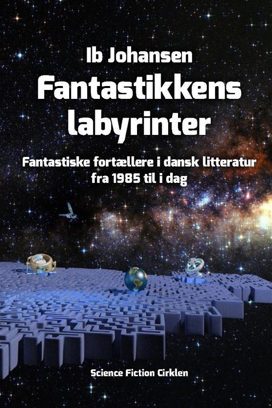 Ib Johansen · Fantastikkens labyrinter (Hæftet bog) [1. udgave] (2017)