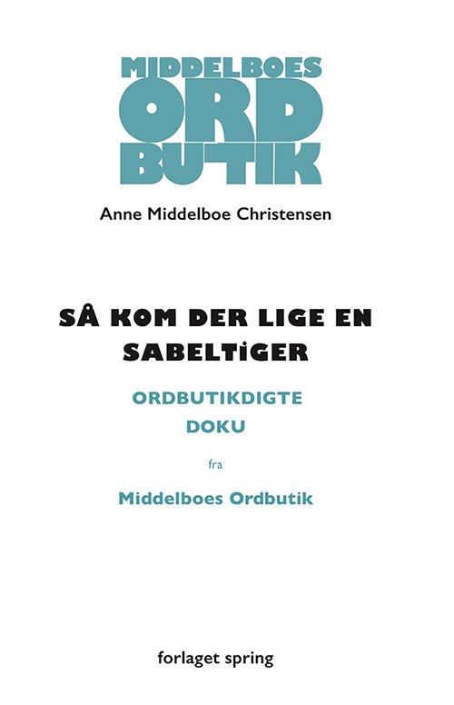Så kom der lige en sabeltiger - Anne Middelboe Christensen - Books - Forlaget Spring - 9788793358362 - January 26, 2018