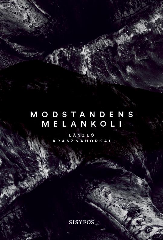 Modstandens melankoli - László Krasznahorkai - Bøker - Forlaget Sisyfos - 9788799468362 - 28. mai 2015