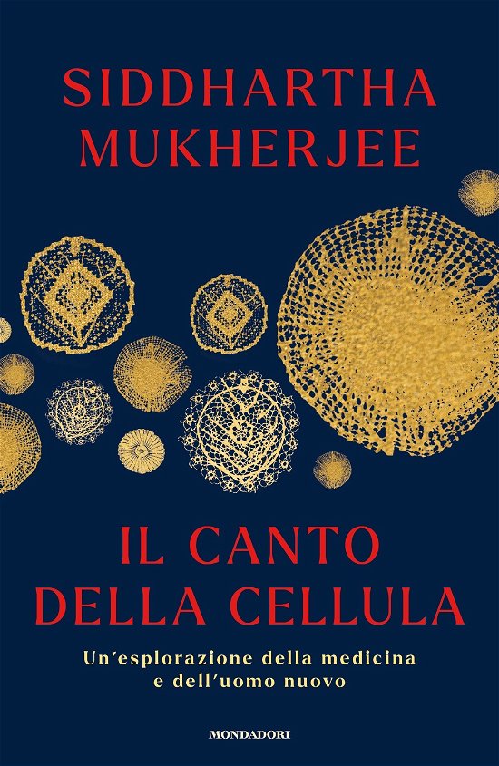 Cover for Siddhartha Mukherjee · Il Canto Della Cellula. Un'esplorazione Della Medicina E Dell'uomo Nuovo (Book)