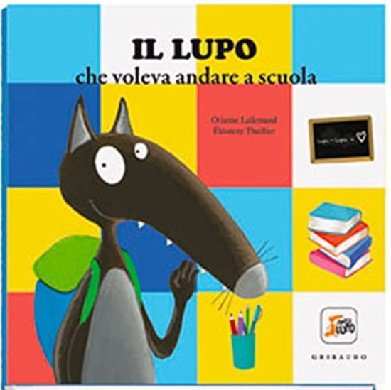 Cover for Orianne Lallemand · Il Lupo Che Voleva Andare A Scuola. Amico Lupo. Ediz. A Colori (Book)