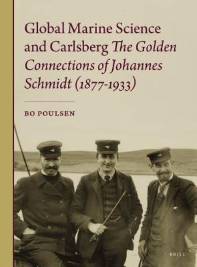 Cover for Bo Poulsen · Global Marine Science and Carlsberg - The Golden Connections of Johannes Schmidt (1877-1933) (Hardcover Book) (2016)