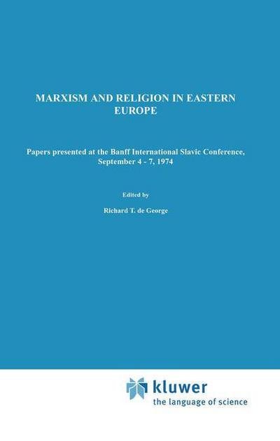 R T De George · Marxism and Religion in Eastern Europe: Papers Presented at the Banff International Slavic Conference, September 4-7,1974 - Sovietica (Hardcover Book) [1976 edition] (1975)