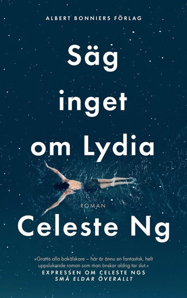 Säg inget om Lydia - Celeste Ng - Kirjat - Albert Bonniers Förlag - 9789100177362 - tiistai 5. toukokuuta 2020