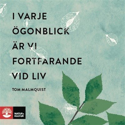 Cover for Tom Malmquist · I varje ögonblick är vi fortfarande vid liv (Hörbuch (MP3)) (2015)