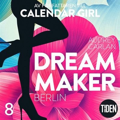 Dream Maker: Dream Maker. Berlin - Audrey Carlan - Audiolivros - Tiden - 9789151500362 - 12 de fevereiro de 2019