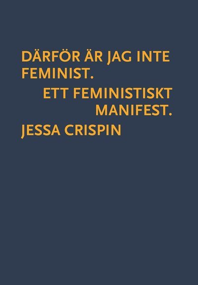 Cover for Jessa Crispin · Därför är jag inte feminist : ett feministiskt manifest (Taschenbuch) (2018)