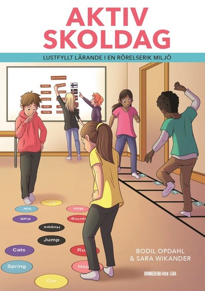 Cover for Sara Wikander Bodil Opdahl · Aktiv skoldag : lustfyllt lärande i en rörelserik miljö (Book) [Ned edition] (2020)