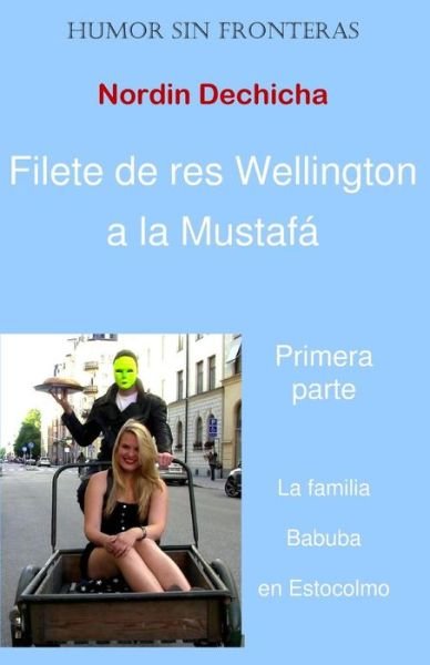 Cover for Nordin Dechicha · Filete De Res Wellington a La Mustafa: La Familia Babuba en Estocolmo (Volume 1) (Spanish Edition) (Pocketbok) [Spanish edition] (2013)