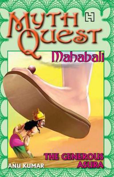 Mahabali: The Generous Asura - MythQuest - Anu Kumar - Books - Hachette Book Publishing India Pvt Ltd - 9789350095362 - 1960