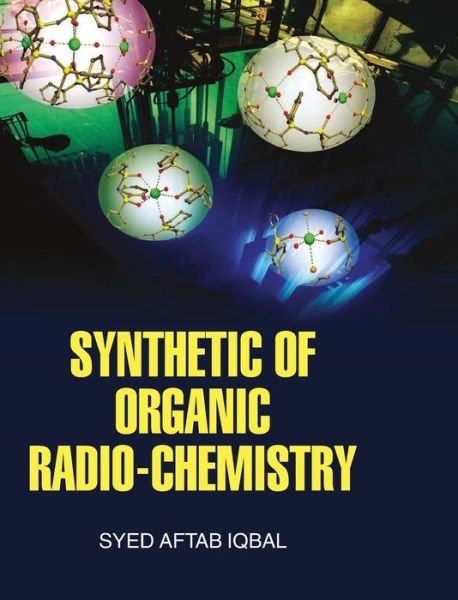 Cover for S a Iqbal · Synthetic of Organic Radio-Chemistry (Gebundenes Buch) (2013)