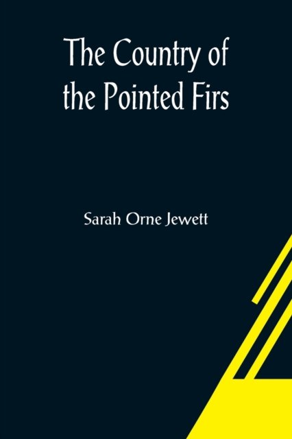 The Country of the Pointed Firs - Sarah Orne Jewett - Livros - Alpha Edition - 9789356080362 - 26 de março de 2021