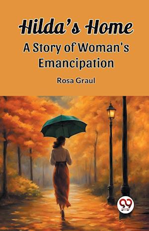 Cover for Rosa Graul · Hilda's HomeA Story of Woman's Emancipation (Edition2023) (Pocketbok) (2024)