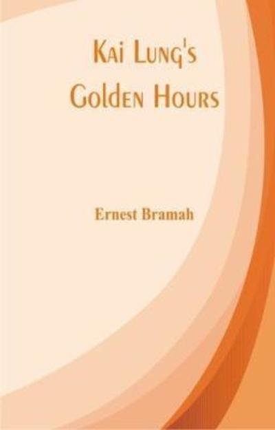 Cover for Ernest Bramah · Kai Lung's Golden Hours (Paperback Book) (2018)