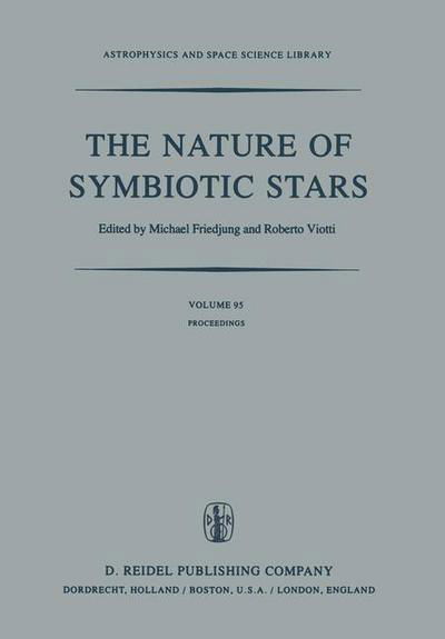 Cover for M Friedjung · The Nature of Symbiotic Stars: Proceedings of IAU Colloquium No. 70 Held at the Observatoire De Haute Provence, 26-28 August, 1981 - Astrophysics and Space Science Library (Taschenbuch) [Softcover reprint of the original 1st ed. 1982 edition] (2011)