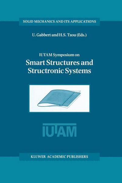 Cover for Ulrich Gabbert · IUTAM Symposium on Smart Structures and Structronic Systems: Proceedings of the IUTAM Symposium held in Magdeburg, Germany, 26-29 September 2000 - Solid Mechanics and Its Applications (Paperback Book) [Softcover reprint of the original 1st ed. 2001 edition] (2012)