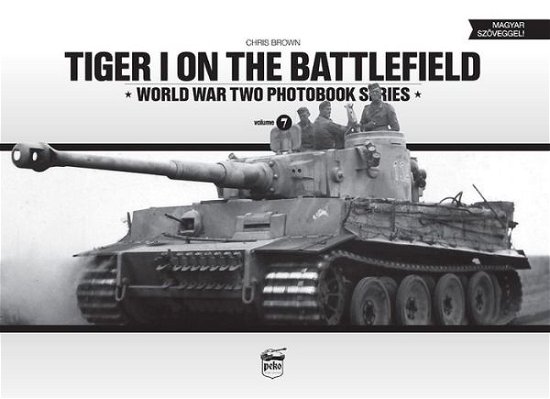 Cover for Chris Brown · Tiger I on the Battlefield: World War Two Photobook Series (Gebundenes Buch) [Bilingual edition] (2014)