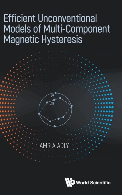 Cover for Amr Amin Mohamed Adly · Efficient Unconventional Models Of Multi-component Magnetic Hysteresis (Innbunden bok) (2022)