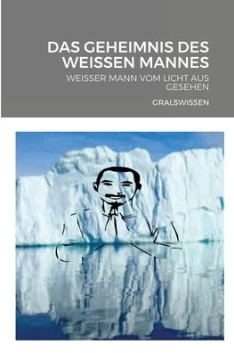 Cover for Adler Wissa · Das Geheimnis Des Weissen Mannes: Weisser Mann Vom Licht Aus Gesehen (Pocketbok) (2020)