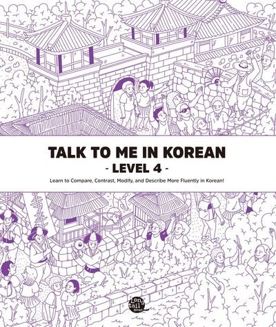 Talk To Me In Korean Level 4 - TalkToMeInKorean - Boeken - Longtail Books - 9791186701362 - 19 maart 2015