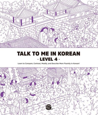 Talk To Me In Korean Level 4 - TalkToMeInKorean - Bøker - Longtail Books - 9791186701362 - 19. mars 2015