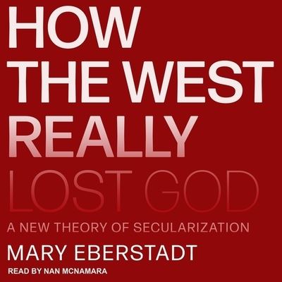 Cover for Mary Eberstadt · How the West Really Lost God (CD) (2020)