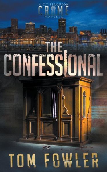 Cover for Tom Fowler · The Confessional: A Gripping Crime Novella - The C.T. Ferguson Crime Novellas (Paperback Book) (2021)