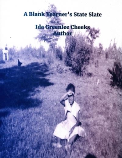 Cover for Ida B Greenlee Cheeks · A Blank Yearner's State Slate (Paperback Book) (2021)